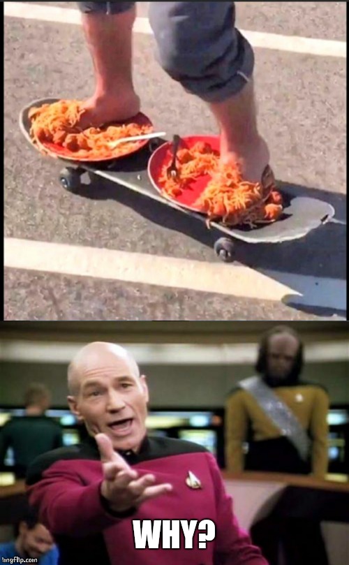 WHY | WHY? | image tagged in memes,picard wtf,why,wtf,food | made w/ Imgflip meme maker