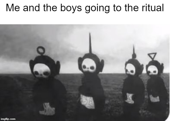 Me and the boys | Me and the boys going to the ritual | image tagged in satanic | made w/ Imgflip meme maker