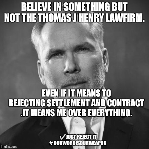 Justdoit | BELIEVE IN SOMETHING BUT NOT THE THOMAS J HENRY LAWFIRM. EVEN IF IT MEANS TO REJECTING SETTLEMENT AND CONTRACT .IT MEANS ME OVER EVERYTHING. ✅JUST REJECT IT # OURWORDISOURWEAPON | image tagged in area 51 | made w/ Imgflip meme maker