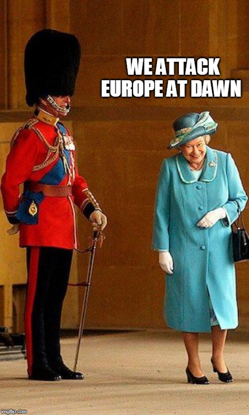 queen | WE ATTACK EUROPE AT DAWN | image tagged in queen | made w/ Imgflip meme maker