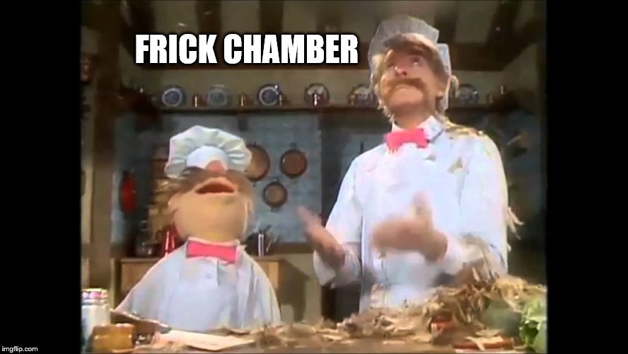 What would they create? | FRICK CHAMBER | image tagged in swedish chef,meatloaf | made w/ Imgflip meme maker