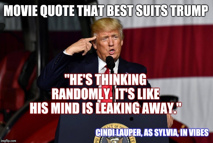 In Trump's Case It's Already Completely Leaked Out | . | image tagged in memes,trump unfit unqualified dangerous,lock him up,crazy trump,impeach trump,stop talking | made w/ Imgflip meme maker