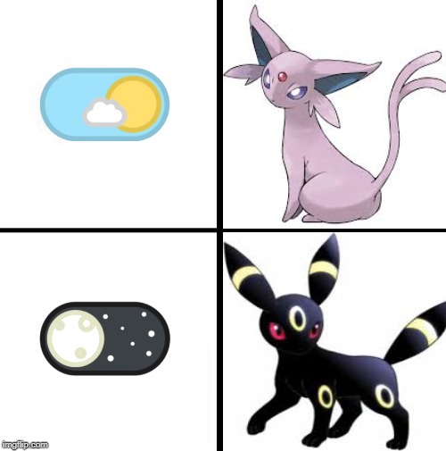 Pokemon Meme, First Meme Made By Light Mode, Dark Mode | image tagged in light mode,dark mode,espeon,umbreon | made w/ Imgflip meme maker