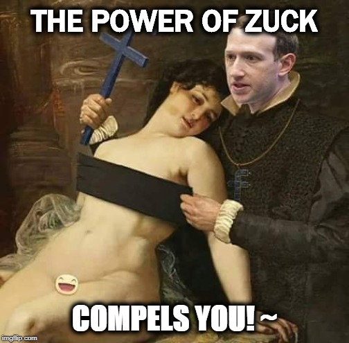 The Power of Zuck | THE POWER OF ZUCK; COMPELS YOU! ~ | image tagged in censorship,mark zuckerberg,dark humor,political humor | made w/ Imgflip meme maker