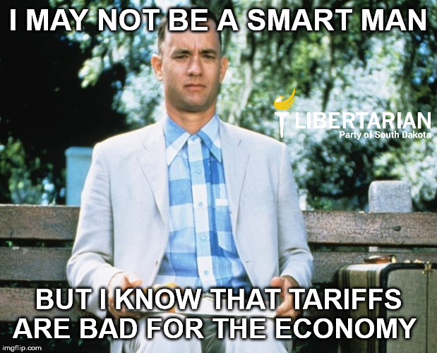 GorFump | I MAY NOT BE A SMART MAN; BUT I KNOW THAT TARIFFS ARE BAD FOR THE ECONOMY | image tagged in libertarian | made w/ Imgflip meme maker
