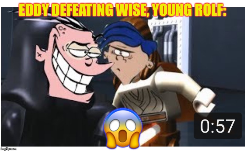 Ed Rolf lightsaber ! | EDDY DEFEATING WISE, YOUNG ROLF:; 😱 | image tagged in ed rolf lightsaber | made w/ Imgflip meme maker