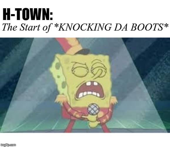 H Town Singing Knocking Da Boots Blank Meme Template