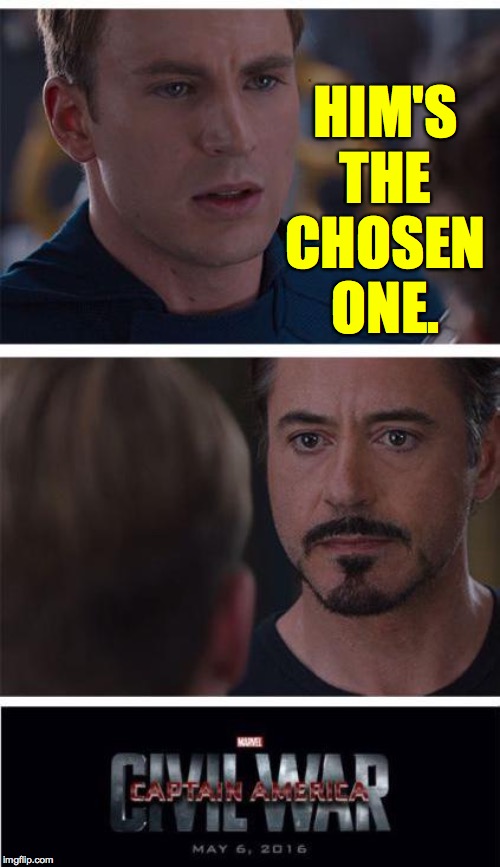 Marvel Civil War 1 Meme | HIM'S THE CHOSEN ONE. | image tagged in memes,marvel civil war 1,chosie,and the pussycats,trump,i give up | made w/ Imgflip meme maker