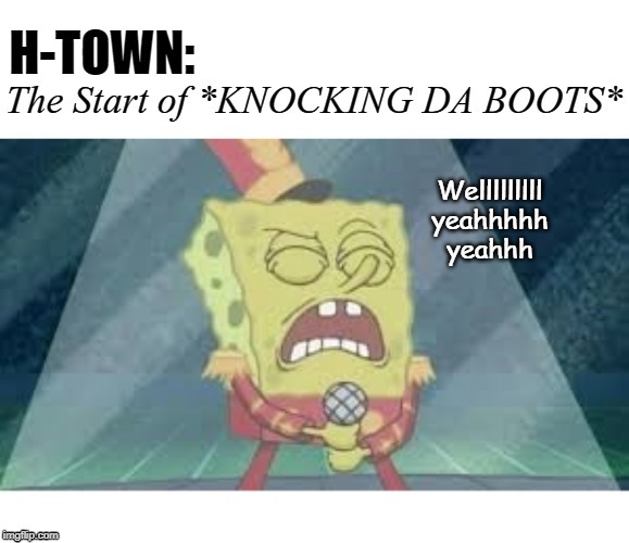 High Quality H-Town Singing Knockin Da Boots Blank Meme Template