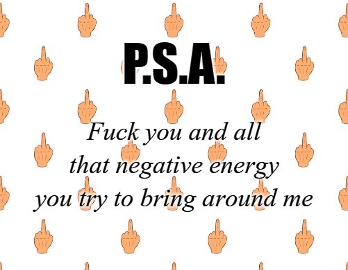 High Quality fuck you and all your negative energy Blank Meme Template