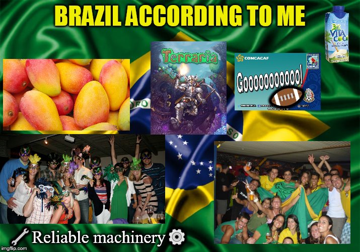 Brazil according to me | BRAZIL ACCORDING TO ME; 🏈; 🔧Reliable machinery⚙ | image tagged in terraria,brazil,foreign,south america,brazilian,world | made w/ Imgflip meme maker