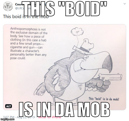 This "boid" is in da mob | THIS "BOID"; IS IN DA MOB | image tagged in cartoon,cartoon art,mafia | made w/ Imgflip meme maker