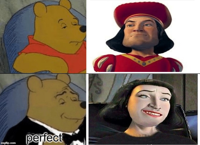 Ah... perfect | perfect | image tagged in tuxedo winnie the pooh,meme,shrek,drake blank,dreamworks | made w/ Imgflip meme maker