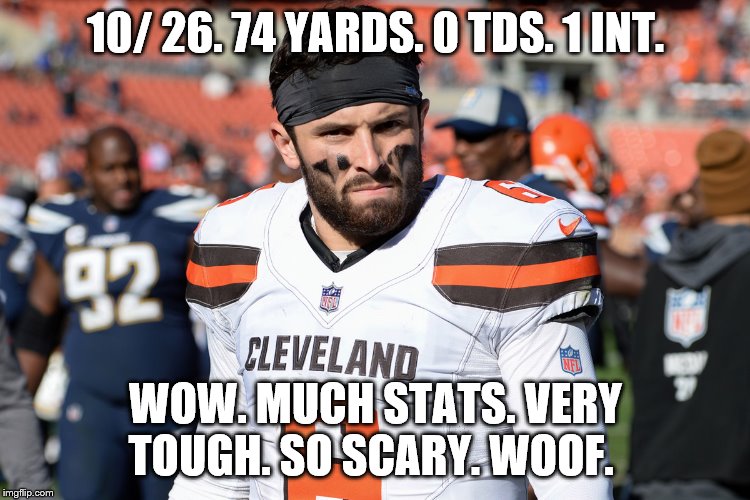 10/ 26. 74 YARDS. 0 TDS. 1 INT. WOW. MUCH STATS. VERY TOUGH. SO SCARY. WOOF. | made w/ Imgflip meme maker