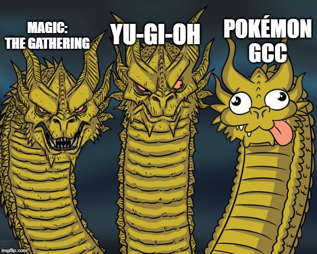 Three-headed Dragon | YU-GI-OH; POKÉMON GCC; MAGIC: THE GATHERING | image tagged in three-headed dragon | made w/ Imgflip meme maker