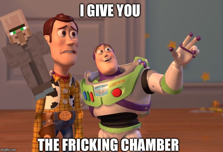 X, X Everywhere | I GIVE YOU; THE FRICKING CHAMBER | image tagged in memes,x x everywhere | made w/ Imgflip meme maker