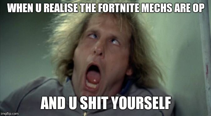 Scary Harry | WHEN U REALISE THE FORTNITE MECHS ARE OP; AND U SHIT YOURSELF | image tagged in memes,scary harry | made w/ Imgflip meme maker