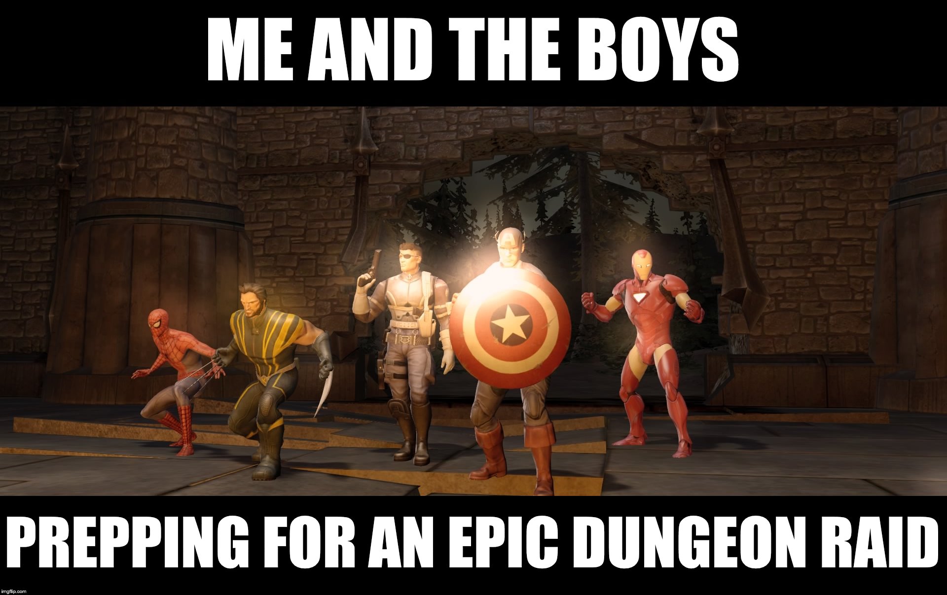 My Lord, a group of adventurers have breached the wall and are heading for the castle! | ME AND THE BOYS; PREPPING FOR AN EPIC DUNGEON RAID | image tagged in nick and the boys | made w/ Imgflip meme maker