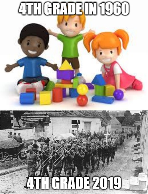 4TH GRADE IN 1960; 4TH GRADE 2019 | image tagged in kids playing,german military band wwi | made w/ Imgflip meme maker