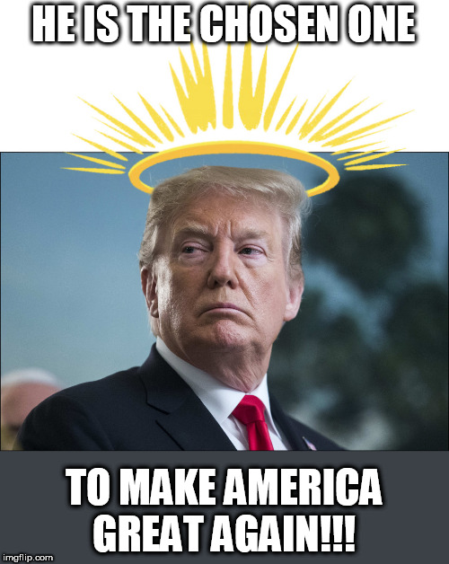 The Chosen One | HE IS THE CHOSEN ONE; TO MAKE AMERICA GREAT AGAIN!!! | image tagged in memes,trump,usa,make america great again,donald trump,china | made w/ Imgflip meme maker
