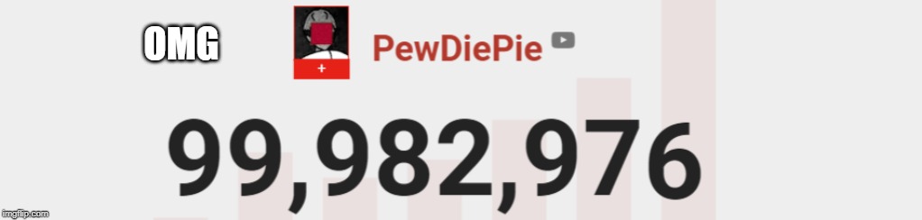So close, fellow 9 year olds! | OMG | image tagged in pewdiepie | made w/ Imgflip meme maker