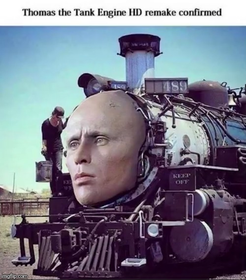 image tagged in memes,creepy remakes,thomas the dank engine | made w/ Imgflip meme maker