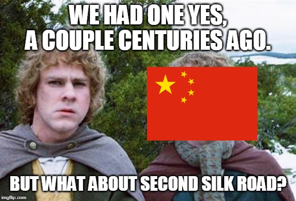 Second Breakfast | WE HAD ONE YES, A COUPLE CENTURIES AGO. BUT WHAT ABOUT SECOND SILK ROAD? | image tagged in second breakfast,memes,china,trade war | made w/ Imgflip meme maker