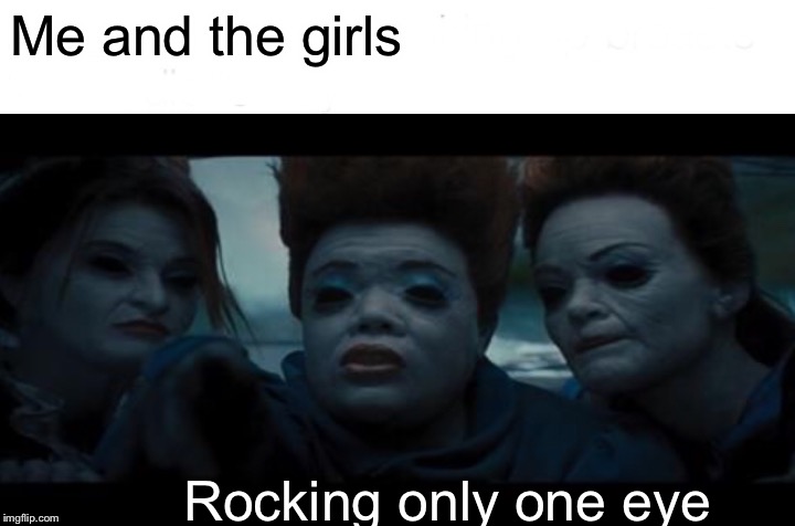 Me and the girls; Rocking only one eye | image tagged in percy jackson,me and the boys week,me and the boys,funny | made w/ Imgflip meme maker