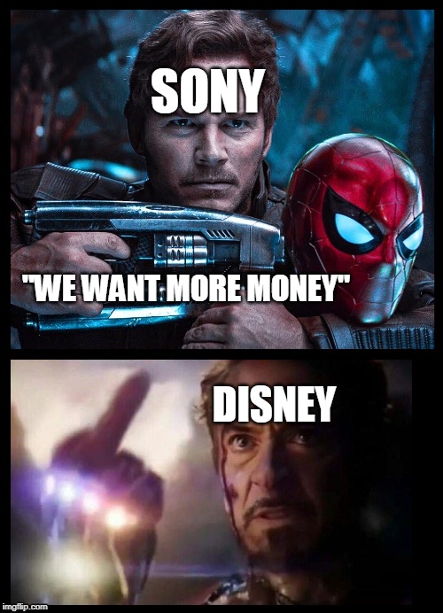 SONY; "WE WANT MORE MONEY"; DISNEY | image tagged in spiderman,marvel,disney,iron man | made w/ Imgflip meme maker