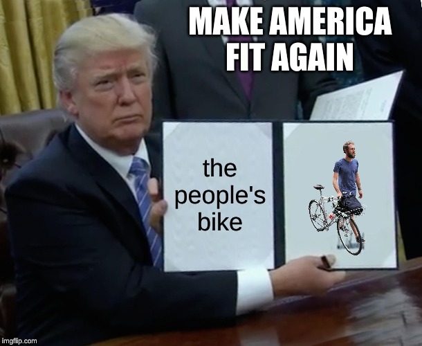 Fake News | MAKE AMERICA FIT AGAIN | image tagged in trump,bike,fit | made w/ Imgflip meme maker