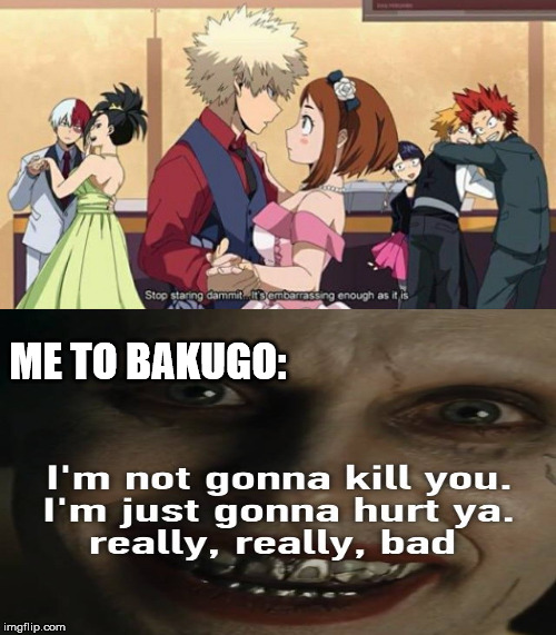 think Jason level torture then multiple that 10,000 times (and make Bakugo an Ajin so he can feel all of it and never die). | ME TO BAKUGO: | image tagged in truth,boku no hero academia,my hero academia,joker | made w/ Imgflip meme maker