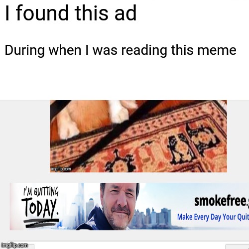 I found this ad During when I was reading this meme | made w/ Imgflip meme maker