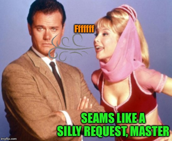 Fffffff SEAMS LIKE A SILLY REQUEST, MASTER | made w/ Imgflip meme maker