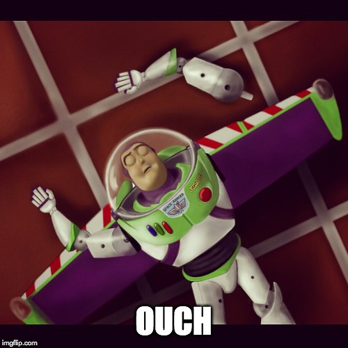buzz lightyear broken arm | OUCH | image tagged in buzz lightyear broken arm | made w/ Imgflip meme maker
