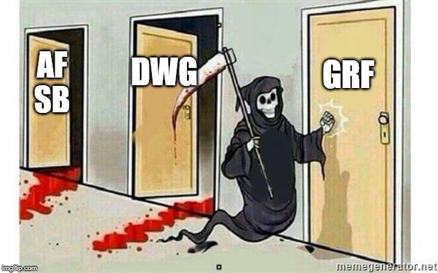 Grim Reaper Knocking Door | DWG; GRF; AF
SB | image tagged in grim reaper knocking door | made w/ Imgflip meme maker