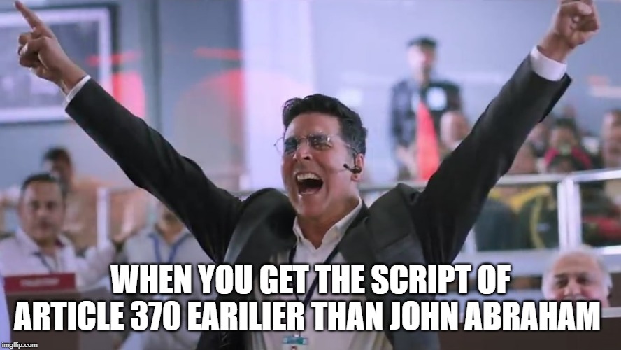 Akshay | WHEN YOU GET THE SCRIPT OF ARTICLE 370 EARILIER THAN JOHN ABRAHAM | image tagged in akshay | made w/ Imgflip meme maker