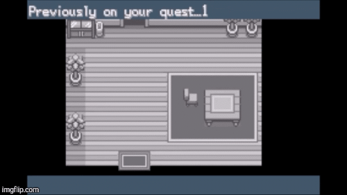 Previously on your Quest! | image tagged in gifs,quest | made w/ Imgflip images-to-gif maker