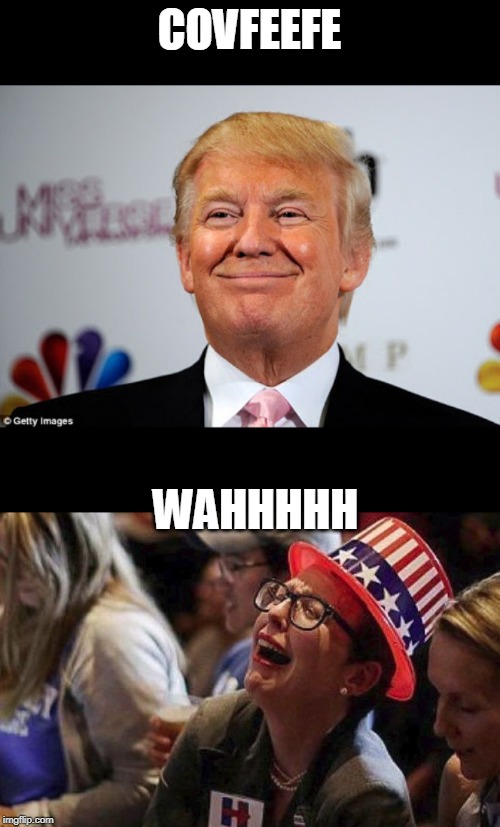 COVFEEFE WAHHHHH | image tagged in donald trump approves,crying liberal | made w/ Imgflip meme maker