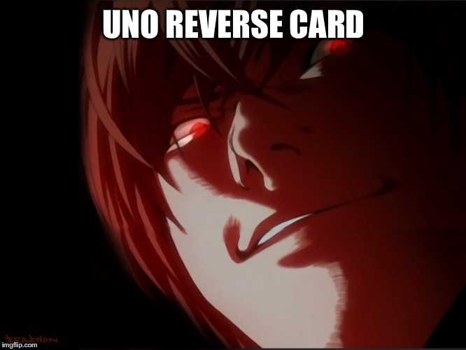 Light Yagami | UNO REVERSE CARD | image tagged in light yagami | made w/ Imgflip meme maker