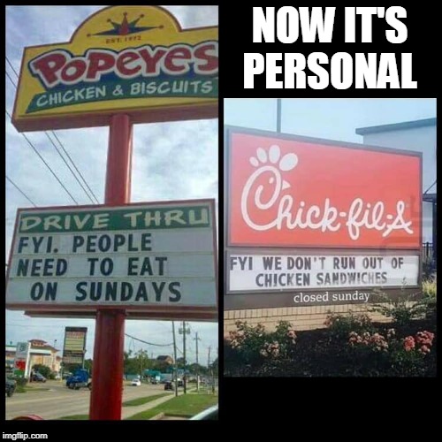 Now it's personal |  NOW IT'S PERSONAL | image tagged in things are getting serious,popeyes,chick-fil-a,chicken sandwich,signs/billboards,memes | made w/ Imgflip meme maker