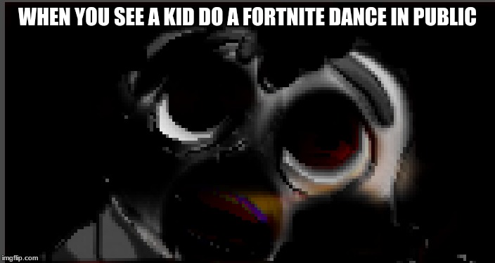 Hope i dont see one... |  WHEN YOU SEE A KID DO A FORTNITE DANCE IN PUBLIC | image tagged in fortnite,memes,pepperidge farm remembers,drawing | made w/ Imgflip meme maker