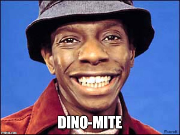 JJ Good times | DINO-MITE | image tagged in jj good times | made w/ Imgflip meme maker