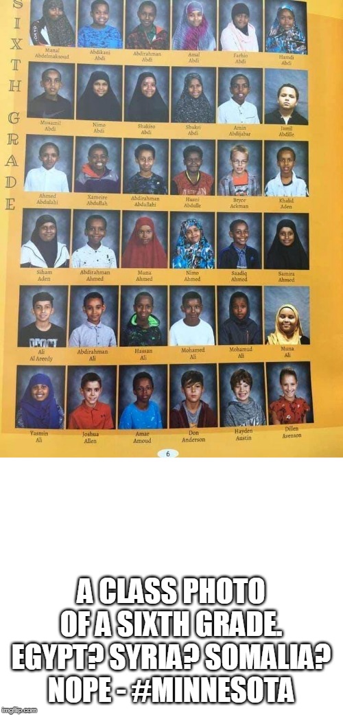 A CLASS PHOTO OF A SIXTH GRADE. EGYPT? SYRIA? SOMALIA? NOPE - #MINNESOTA | image tagged in blank white template,the muz | made w/ Imgflip meme maker