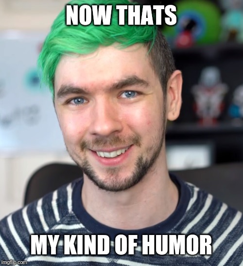 JackSepticEye Thumbs Up | NOW THATS MY KIND OF HUMOR | image tagged in jacksepticeye thumbs up | made w/ Imgflip meme maker