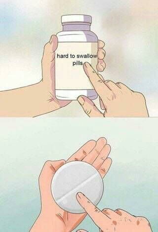 High Quality hard to swallow pills Blank Meme Template