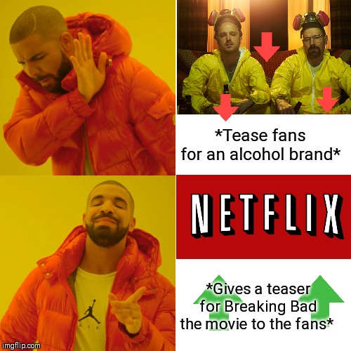 El Camino : a Breaking Bad Movie | *Tease fans for an alcohol brand*; *Gives a teaser for Breaking Bad the movie to the fans* | image tagged in memes,drake hotline bling,breaking bad,el camino | made w/ Imgflip meme maker