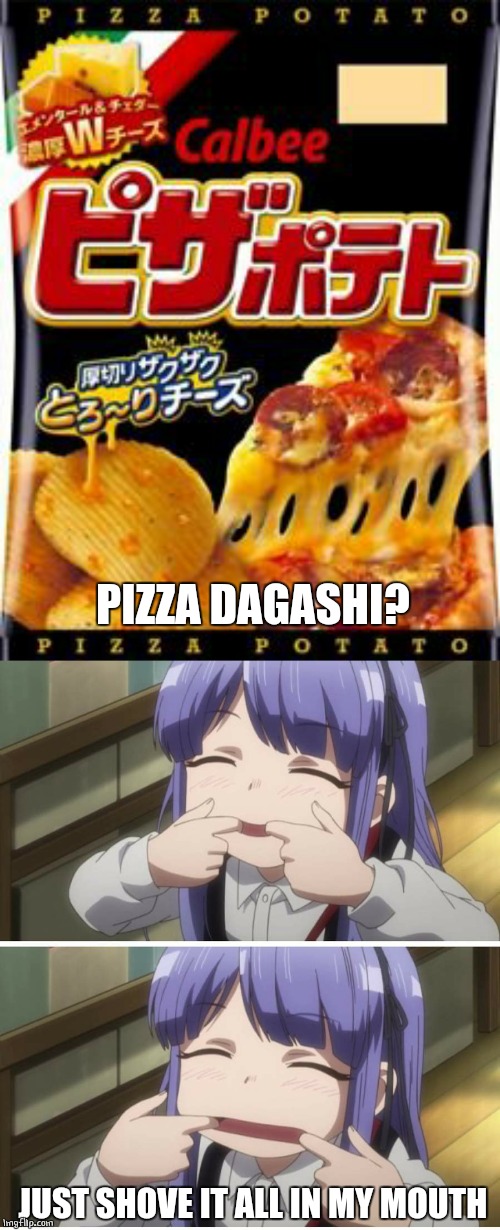 DAGASHI KASCHI | PIZZA DAGASHI? JUST SHOVE IT ALL IN MY MOUTH | image tagged in dagashi,pizza,hotaru,anime,anime girl | made w/ Imgflip meme maker
