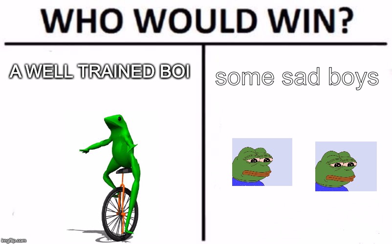 Who Would Win? Meme | A WELL TRAINED BOI; some sad boys | image tagged in memes,who would win | made w/ Imgflip meme maker