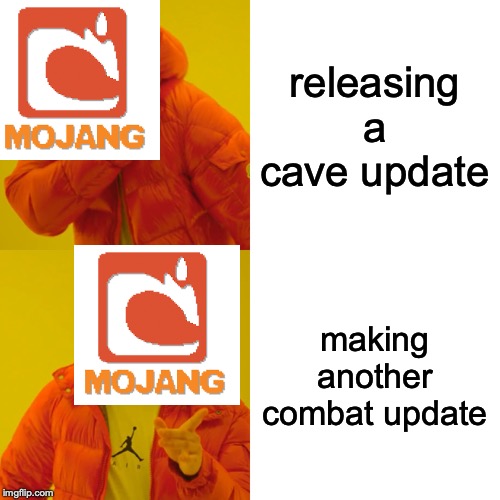 Drake Hotline Bling Meme | releasing a cave update; making another combat update | image tagged in memes,drake hotline bling | made w/ Imgflip meme maker