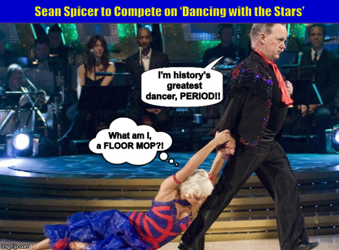 Sean Spicer to Compete on ‘Dancing with the Stars’ | image tagged in sean spicer,dancing with the stars,dancer,funny,memes,fake news | made w/ Imgflip meme maker